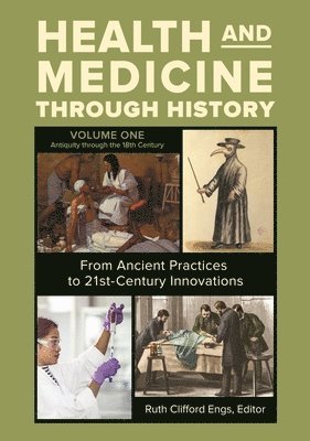 bokomslag Health and Medicine Through History: From Ancient Practices to 21st-Century Innovations [3 Volumes]