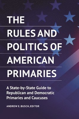 bokomslag The Rules and Politics of American Primaries