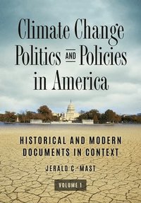 bokomslag Climate Change Politics and Policies in America: Historical and Modern Documents in Context [2 Volumes]