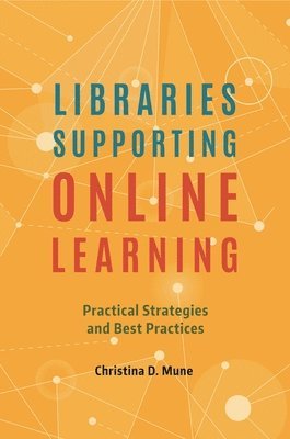 Christina D. Mune, Christina Mune - Libraries Supporting Online Learning, Häftad
