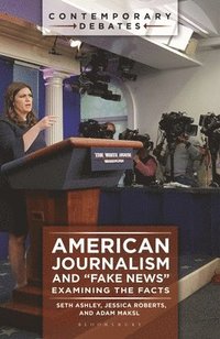 bokomslag American Journalism and &quot;Fake News&quot;