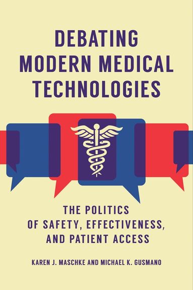 Karen J. Maschke, Michael K. Gusmano - Debating Modern Medical Technologies, Inbunden