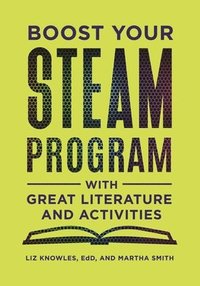 bokomslag Boost Your STEAM Program with Great Literature and Activities