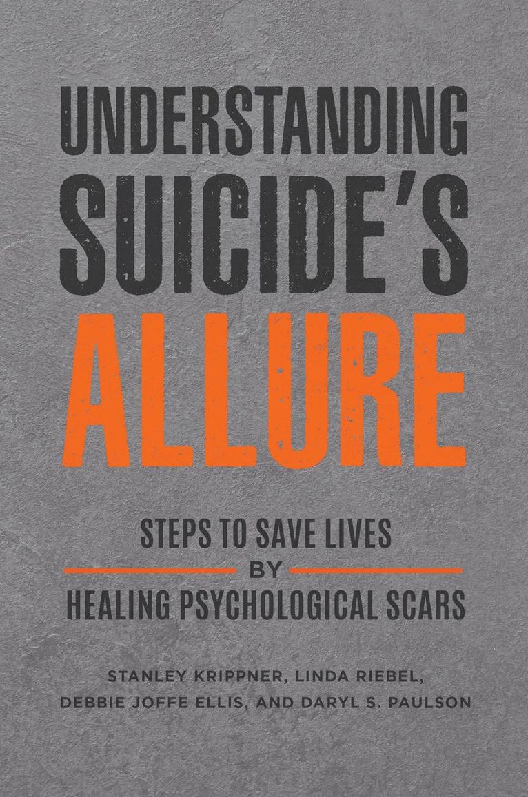 Stanley Krippner, Linda Riebel, Debbie Joffe Ellis, Daryl S. Paulson, Debbie Joffe Ellis - Understanding Suicide's Allure, Inbunden