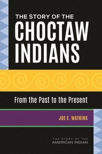 bokomslag The Story of the Choctaw Indians