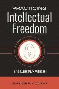 bokomslag Practicing Intellectual Freedom in Libraries