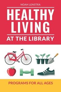 bokomslag Healthy Living at the Library