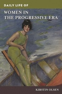 bokomslag Daily Life of Women in the Progressive Era