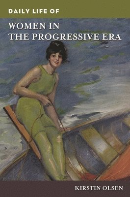 bokomslag Daily Life of Women in the Progressive Era