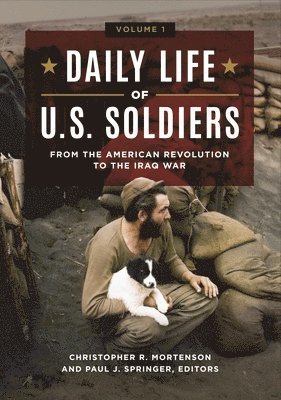 bokomslag Daily Life of U.S. Soldiers: From the American Revolution to the Iraq War [3 Volumes]