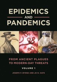 bokomslag Epidemics and Pandemics: From Ancient Plagues to Modern-Day Threats [2 Volumes]