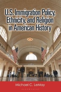 bokomslag U.S. Immigration Policy, Ethnicity, and Religion in American History