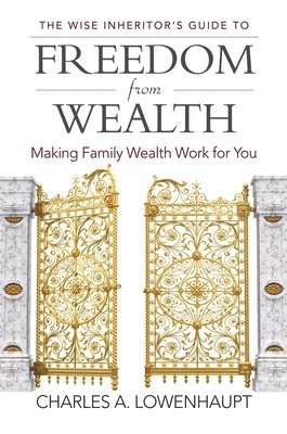 The Wise Inheritor's Guide to Freedom from Wealth 1