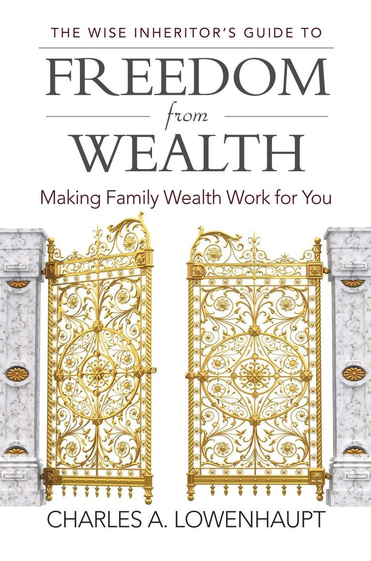 Charles A. Lowenhaupt, Charles Lowenhaupt - Wise Inheritor's Guide to Freedom from Wealth, Inbunden