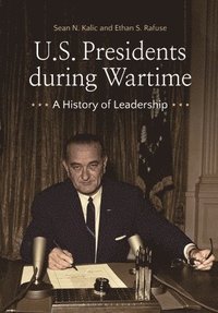 bokomslag U.S. Presidents during Wartime