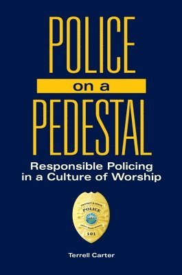Terrell Carter - Police on a Pedestal, Inbunden