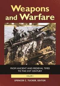 bokomslag Weapons and Warfare: From Ancient and Medieval Times to the 21st Century [2 Volumes]