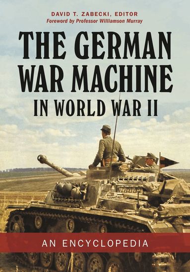 David T. Zabecki - German War Machine in World War II, Inbunden