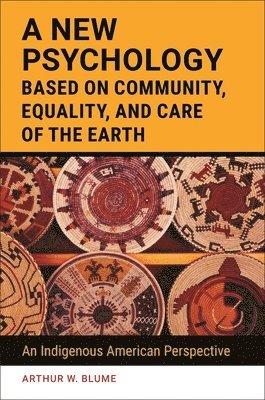 A New Psychology Based on Community, Equality, and Care of the Earth 1