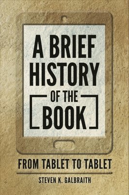 Steven K. Galbraith, USA) Galbraith, Steven K. (Rochester Institute of Technology, Steven Galbraith - Brief History of the Book, Häftad