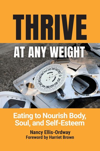 Nancy Ellis-Ordway - Thrive at Any Weight, Inbunden