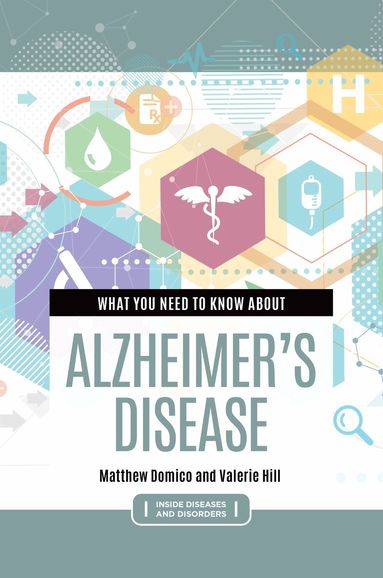 Matthew Domico, Valerie Hill - What You Need to Know about Alzheimer's Disease, Inbunden