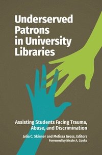 bokomslag Underserved Patrons in University Libraries