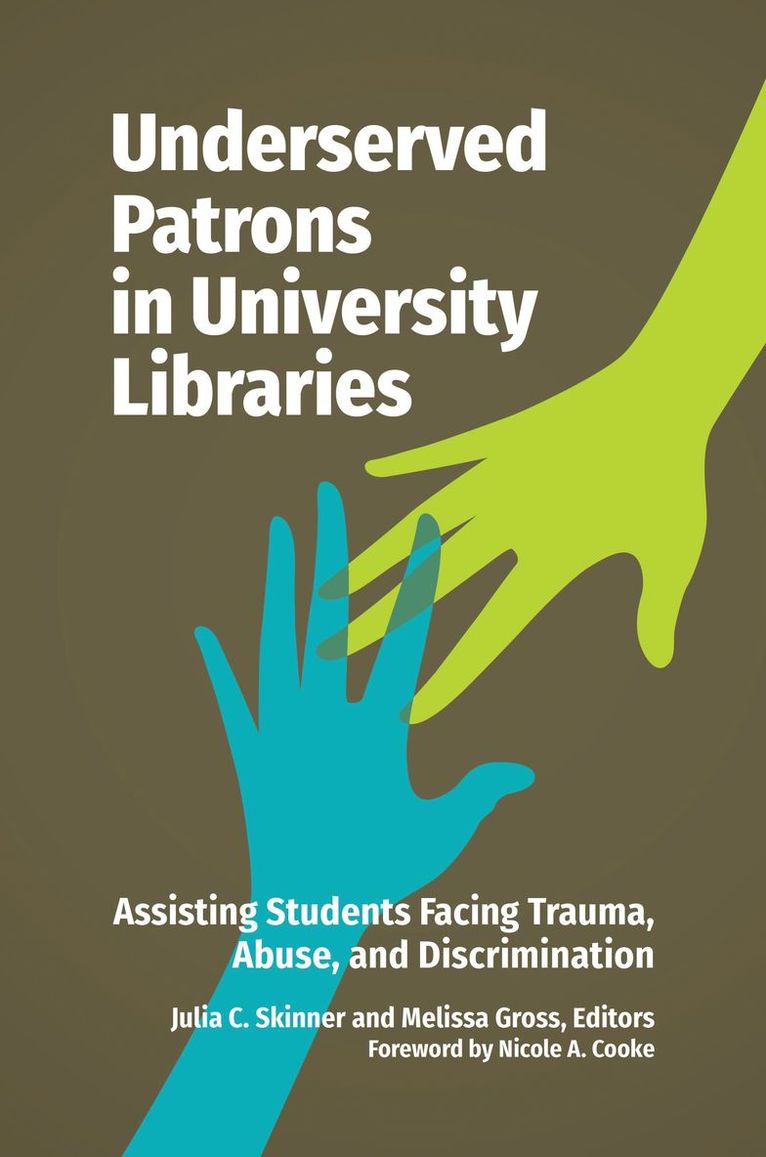 Julia C. Skinner, Melissa Gross, Julia Skinner, Nicole Cooke - Underserved Patrons in University Libraries, Häftad