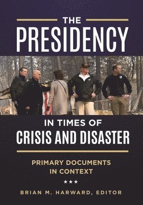 Brian M. Harward, Brian Harward - Presidency in Times of Crisis and Disaster, Inbunden