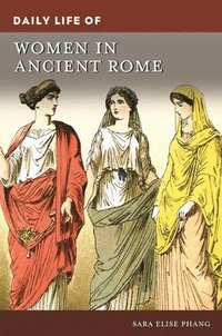 bokomslag Daily Life of Women in Ancient Rome