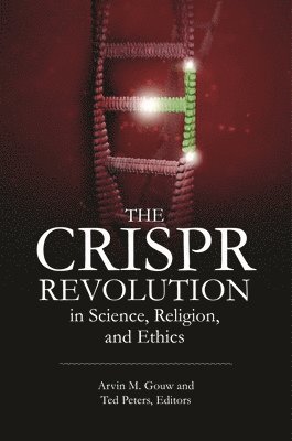 The CRISPR Revolution in Science, Religion, and Ethics 1