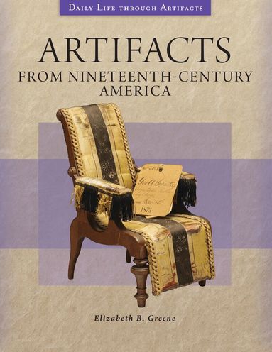 Elizabeth B. Greene - Artifacts from Nineteenth-Century America, Inbunden