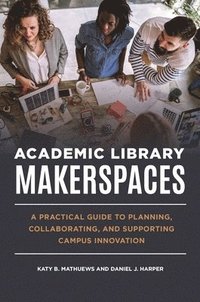 bokomslag Academic Library Makerspaces