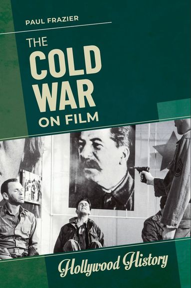 Paul Frazier - Cold War on Film, Inbunden