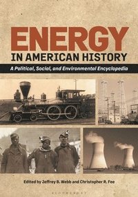 bokomslag Energy in American History: A Political, Social, and Environmental Encyclopedia [2 Volumes]
