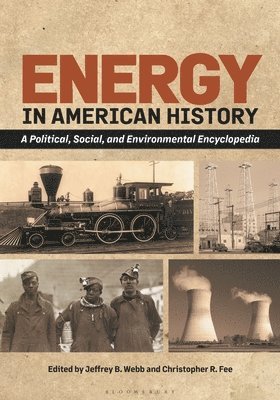 Energy in American History: A Political, Social, and Environmental Encyclopedia [2 Volumes] 1