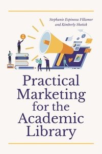 bokomslag Practical Marketing for the Academic Library