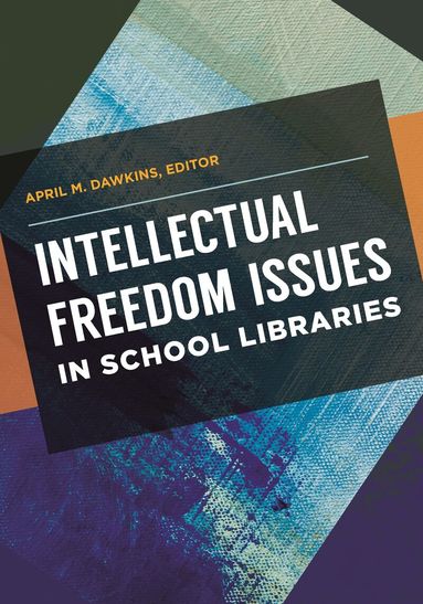 April M. Dawkins - Intellectual Freedom Issues in School Libraries, Häftad