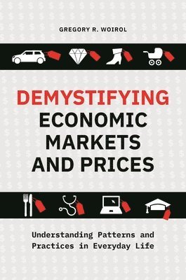 Gregory R. Woirol, Gregory Woirol - Demystifying Economic Markets and Prices, Inbunden