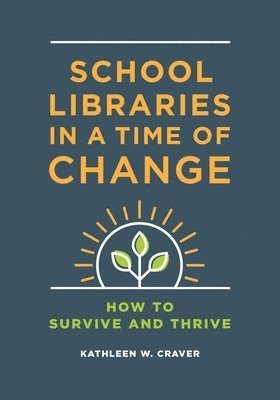 Kathleen W. Craver, Kathleen Craver - School Libraries in a Time of Change, Häftad