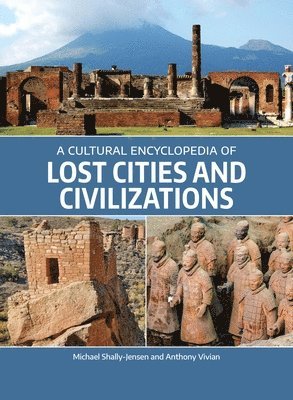 Michael Shally-Jensen, Anthony Vivian - Cultural Encyclopedia of Lost Cities and Civilizations, Inbunden