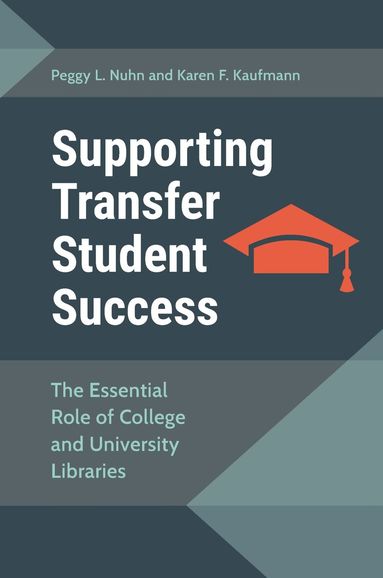 Peggy L. Nuhn, Karen F. Kaufmann - Supporting Transfer Student Success, Häftad