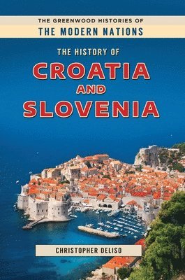 Christopher Deliso, Christopher (Independent author) Deliso, Frank W. Thackeray - History of Croatia and Slovenia, Inbunden