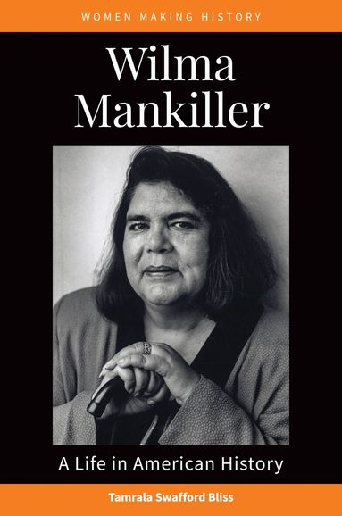 Tamrala Swafford Bliss, Peg A. Lamphier - Wilma Mankiller, Inbunden