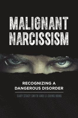 Cary Stacy Smith, Li-Ching Hung, Cary Smith - Malignant Narcissism, Inbunden
