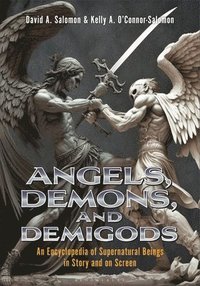 bokomslag Angels, Demons, and Demigods: An Encyclopedia of Supernatural Beings in Story and on Screen
