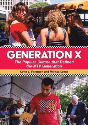 bokomslag Generation X: The Popular Culture That Defined the MTV Generation
