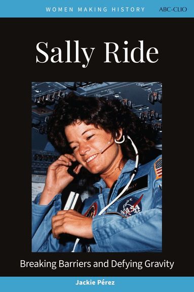 Jackie Pérez, Rosanne Welch, Peg A Lamphier - Sally Ride, Inbunden