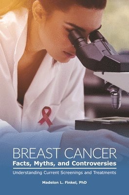 Breast Cancer Facts, Myths, and Controversies 1