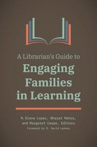 bokomslag A Librarian's Guide to Engaging Families in Learning